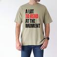 A Lot To Read At The Moment Reading Book Reader Nerd Men's Comfort Colors T-Shirt Khaki