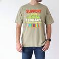 Support Your Local Library Librarian Reader Book Lover Men's Comfort Colors T-Shirt Khaki Support Your Local Library Librarian Reader Book Lover Men's Comfort Colors T-Shirt Khaki