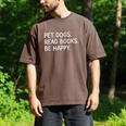 Pet Dogs Read Books Be Happy Men's Comfort Colors T-Shirt Espresso Pet Dogs Read Books Be Happy Men's Comfort Colors T-Shirt Espresso