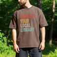 Support Your Local Library Books Bookaholic Teacher Bookworm Men's Comfort Colors T-Shirt Espresso Support Your Local Library Books Bookaholic Teacher Bookworm Men's Comfort Colors T-Shirt Espresso