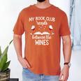 My Book Club Reads Between The Wines Bookworm Humor Men's Comfort Colors T-Shirt Yam My Book Club Reads Between The Wines Bookworm Humor Men's Comfort Colors T-Shirt Yam