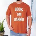 Book 'Em Danno Men's Comfort Colors T-Shirt Yam