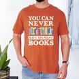 You Can Never Have Too Many Books Reading Lover Outfit Men's Comfort Colors T-Shirt Yam You Can Never Have Too Many Books Reading Lover Outfit Men's Comfort Colors T-Shirt Yam