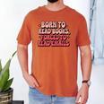 Born To Read Books Forced To Read Emails Groovy Reading Men's Comfort Colors T-Shirt Yam