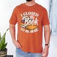 I Closed My Book To Be Here T-Shirt Book Lover Bookworm Men's Comfort Colors T-Shirt Yam I Closed My Book To Be Here T-Shirt Book Lover Bookworm Men's Comfort Colors T-Shirt Yam