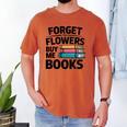 Forget The Flowers Buy Me Books Book Lover Reader Men's Comfort Colors T-Shirt Yam