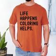 Life Happens Coloring Helps Life Happens Coloring Book Lover Men's Comfort Colors T-Shirt Yam