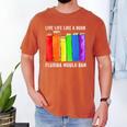 Live Life Like A Book Florida Would Ban LGBT Month Men's Comfort Colors T-Shirt Yam Live Life Like A Book Florida Would Ban LGBT Month Men's Comfort Colors T-Shirt Yam