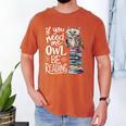 If You Need Me Owl Be Reading Cute Owl Book Lover Men's Comfort Colors T-Shirt Yam If You Need Me Owl Be Reading Cute Owl Book Lover Men's Comfort Colors T-Shirt Yam