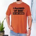 I Paused My Book To Be Here Men's Comfort Colors T-Shirt Yam