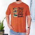 There Is No Such Thing As Too Many Books Book Lover Men's Comfort Colors T-Shirt Yam There Is No Such Thing As Too Many Books Book Lover Men's Comfort Colors T-Shirt Yam