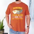 That’s What I Do Read Books I Drink Tea And I Forget Things Men's Comfort Colors T-Shirt Yam