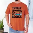 Women's Forget The Flowers Buy Me Books Book Lover Reader Men's Comfort Colors T-Shirt Yam