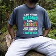Humor Book Reader A Day Without Reading Is Like Men's Comfort Colors T-Shirt Denim Humor Book Reader A Day Without Reading Is Like Men's Comfort Colors T-Shirt Denim