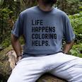 Life Happens Coloring Helps Life Happens Coloring Book Lover Men's Comfort Colors T-Shirt Denim