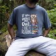 If You Need Me Owl Be Reading Cute Owl Book Lover Men's Comfort Colors T-Shirt Denim If You Need Me Owl Be Reading Cute Owl Book Lover Men's Comfort Colors T-Shirt Denim