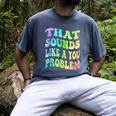 That Sounds Like A You Problem Groovy Introvert Men's Comfort Colors T-Shirt Denim