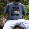 Women's Forget The Flowers Buy Me Books Book Lover Reader Men's Comfort Colors T-Shirt Denim