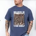 Believe In Your-Shelf Bookworm Book Shelf Reader Men's Comfort Colors T-Shirt Blue Jean Believe In Your-Shelf Bookworm Book Shelf Reader Men's Comfort Colors T-Shirt Blue Jean