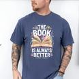 The Book Is Always Better Men's Comfort Colors T-Shirt Blue Jean The Book Is Always Better Men's Comfort Colors T-Shirt Blue Jean