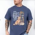 Book And Dog Lover Bookworm Reader Book Lover Men's Comfort Colors T-Shirt Blue Jean Book And Dog Lover Bookworm Reader Book Lover Men's Comfort Colors T-Shirt Blue Jean