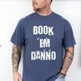 Book 'Em Danno Men's Comfort Colors T-Shirt Blue Jean