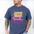 Book Fair Bookworm Library Its Book Fair Week Men's Comfort Colors T-Shirt Blue Jean Book Fair Bookworm Library Its Book Fair Week Men's Comfort Colors T-Shirt Blue Jean