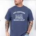 Book Lover Quote Life Happens Books Help Bookworm Humor Men's Comfort Colors T-Shirt Blue Jean