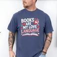 Books Are My Love Language Valentines Book Lover Teacher Men's Comfort Colors T-Shirt Blue Jean Books Are My Love Language Valentines Book Lover Teacher Men's Comfort Colors T-Shirt Blue Jean