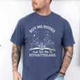 Buy Me Books And Tell Me To STFUATTDLAGG Smutt Book Reader Men's Comfort Colors T-Shirt Blue Jean