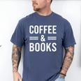 Coffee & Books Lover Coffee And Books Men's Comfort Colors T-Shirt Blue Jean