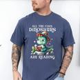 All The Cool Dinosaurs Are Reading Book Reader T-Rex Kawaii Men's Comfort Colors T-Shirt Blue Jean All The Cool Dinosaurs Are Reading Book Reader T-Rex Kawaii Men's Comfort Colors T-Shirt Blue Jean