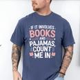 Cozy Up If It Involves Books And Pajamas I'm In Men's Comfort Colors T-Shirt Blue Jean Cozy Up If It Involves Books And Pajamas I'm In Men's Comfort Colors T-Shirt Blue Jean