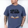 A Day Without Reading Is Like I Have No Idea Women Books Men's Comfort Colors T-Shirt Blue Jean