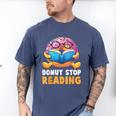Donut Stop Reading Cute Book Reader Bookworm Donut Day Men's Comfort Colors T-Shirt Blue Jean Donut Stop Reading Cute Book Reader Bookworm Donut Day Men's Comfort Colors T-Shirt Blue Jean