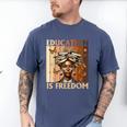 Education Is Freedom Teacher Books Black History Women Men's Comfort Colors T-Shirt Blue Jean Education Is Freedom Teacher Books Black History Women Men's Comfort Colors T-Shirt Blue Jean
