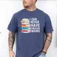 I Can Never Have Enough Books Reading Lover Bookworm Reader Men's Comfort Colors T-Shirt Blue Jean I Can Never Have Enough Books Reading Lover Bookworm Reader Men's Comfort Colors T-Shirt Blue Jean