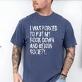 I Was Forced To Put My Book Down Book Worm Reader Men's Comfort Colors T-Shirt Blue Jean