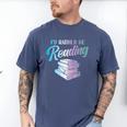 Id Rather Be Reading Book Librarian Men Women Kids Men's Comfort Colors T-Shirt Blue Jean Id Rather Be Reading Book Librarian Men Women Kids Men's Comfort Colors T-Shirt Blue Jean