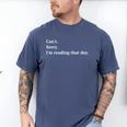I'm Reading That Day For Book Lovers And Readers Men's Comfort Colors T-Shirt Blue Jean