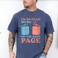 I'm So Glad We'Re On The Same Page Book Lover Writer Men's Comfort Colors T-Shirt Blue Jean