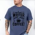 Instant Writer Just Add Coffee Author Book Writing Books Men's Comfort Colors T-Shirt Blue Jean Instant Writer Just Add Coffee Author Book Writing Books Men's Comfort Colors T-Shirt Blue Jean