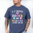 If It Involves Book And Pajamas Count Me In Bookworm Reading Men's Comfort Colors T-Shirt Blue Jean If It Involves Book And Pajamas Count Me In Bookworm Reading Men's Comfort Colors T-Shirt Blue Jean