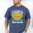 Its Okay If You Dont Like Comic Books Men's Comfort Colors T-Shirt Blue Jean Its Okay If You Dont Like Comic Books Men's Comfort Colors T-Shirt Blue Jean