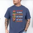 I Just Want To Read My Books Ignore All Of My Adult Problems Men's Comfort Colors T-Shirt Blue Jean I Just Want To Read My Books Ignore All Of My Adult Problems Men's Comfort Colors T-Shirt Blue Jean