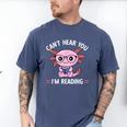 Kawaii Axolotl Can't Hear You I'm Reading Book Lover Men's Comfort Colors T-Shirt Blue Jean Kawaii Axolotl Can't Hear You I'm Reading Book Lover Men's Comfort Colors T-Shirt Blue Jean