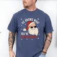 He Knows What You'Ve Been Reading Book Lover Women Santa Men's Comfort Colors T-Shirt Blue Jean He Knows What You'Ve Been Reading Book Lover Women Santa Men's Comfort Colors T-Shirt Blue Jean