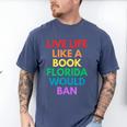 Live Life Like A Book Florida Would Ban Gay Rights LGBTQ Men's Comfort Colors T-Shirt Blue Jean