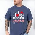 I Love Being A Librarian Library Book Valentine's Day Men's Comfort Colors T-Shirt Blue Jean I Love Being A Librarian Library Book Valentine's Day Men's Comfort Colors T-Shirt Blue Jean