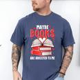 Maybe Books Are Addicted To Me Reading Present Men's Comfort Colors T-Shirt Blue Jean Maybe Books Are Addicted To Me Reading Present Men's Comfort Colors T-Shirt Blue Jean